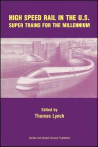 cover of the book High Speed Rail in the US: Super Trains for the Millennium