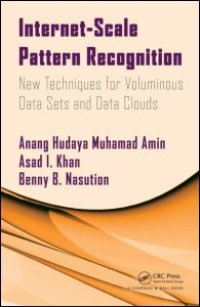 cover of the book Internet-Scale Pattern Recognition: New Techniques for Voluminous Data Sets and Data Clouds