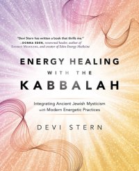 cover of the book Energy healing with the Kabbalah: integrating ancient Jewish mysticism with modern energetic practices