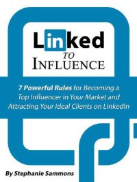 cover of the book Linked to influence: 7 powerful rules for becoming a top influencer in your market and attracting your ideal clients on LinkedIn