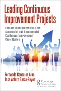 cover of the book Leading Continuous Improvement Projects: Lessons from Successful, Less Successful, and Unsuccessful Continuous Improvement Case Studies