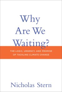 cover of the book Why are we waiting?: the logic, urgency, and promise of tackling climate change