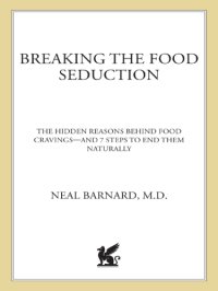 cover of the book Breaking the food seduction: the hidden reasons behind food cravings-- and 7 steps to end them naturally