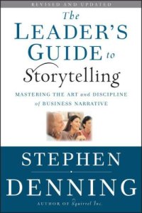 cover of the book The leader's guide to storytelling: mastering the art and discipline of business narrative