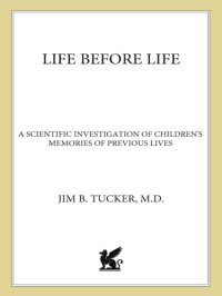 cover of the book Life before life: a scientific investigation of children's memories of previous lives