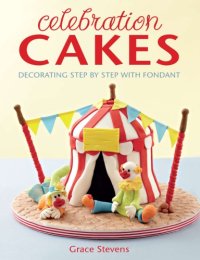 cover of the book Celebration cakes: decorating step by step with fondant