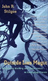 cover of the book Outside Lies Magic: Regaining History and Awareness in Everyday Places