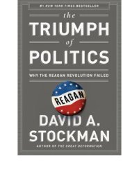 cover of the book The triumph of politics: why the Reagan revolution failed