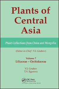 cover of the book Plants of Central Asia - Plant Collection from China and Mongolia, Vol. 7: Liliaceae to Orchidaceae