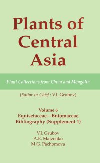 cover of the book Plants of Central Asia - Plant Collection from China and Mongolia, Vol. 6: Equisetaceae-Butomaceae Bibliography