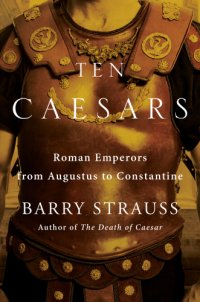 cover of the book Ten Caesars: Roman Emperors from Augustus to Constantine