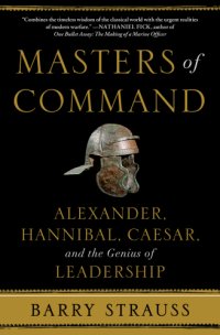 cover of the book Masters of command: Alexander, Hannibal, Caesar and the genius of leadership