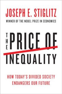 cover of the book The Price of Inequality: How Today's Divided Society Endangers Our Future