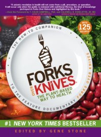 cover of the book Forks over knives: the plant-based way to health