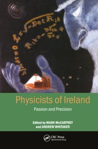 cover of the book Physicists of Ireland: Passion and Precision