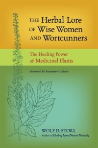 cover of the book The herbal lore of wise women and wortcunners: the healing power of medicinal plants