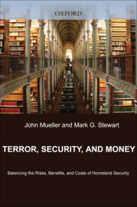 cover of the book Terror, security, and money: balancing the risks, benefits, and costs of homeland security