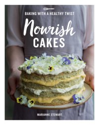 cover of the book Nourish cakes: baking with a healthy twist