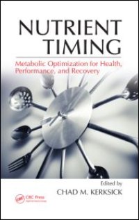 cover of the book Nutrient Timing: Metabolic Optimization for Health, Performance, and Recovery