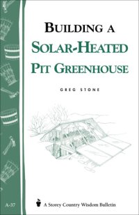 cover of the book Building a Solar-Heated Pit Greenhouse