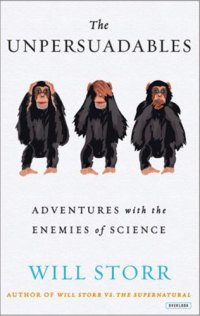 cover of the book The Unpersuadables: Adventures with the Enemies of Science