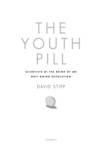 cover of the book The youth pill: scientists at the brink of an anti-aging revolution