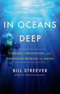 cover of the book In oceans deep: courage, innovation, and adventure beneath the waves