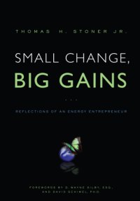 cover of the book Small change, big gains: reflections of an energy entrepreneur