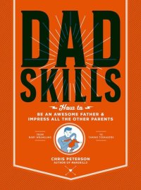 cover of the book Dadskills: How to Be an Awesome Father and Impress All the Other Parents