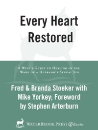 cover of the book Every heart restored: a wife's guide to healing in the wake of a husband's sexual sin