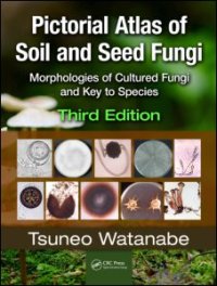 cover of the book Pictorial Atlas of Soil and Seed Fungi: Morphologies of Cultured Fungi and Key to Species,Third Edition