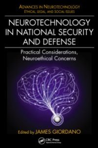 cover of the book Neurotechnology in National Security and Defense: Practical Considerations, Neuroethical Concerns