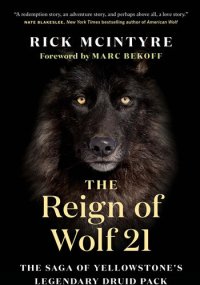 cover of the book The Reign of Wolf 21: The Saga of Yellowstone's Legendary Druid Pack