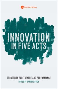 cover of the book Innovation in five acts: strategies for theatre and performance