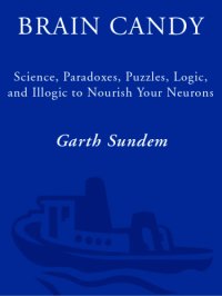 cover of the book Brain candy: science, paradoxes, puzzles, logic, and illogic to nourish your neurons