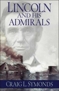 cover of the book Lincoln and his admirals Abraham Lincoln, the U.S. Navy, and the Civil War