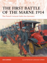 cover of the book The First Battle on the Marne 1914: the French ''miracle'' halts the Germans