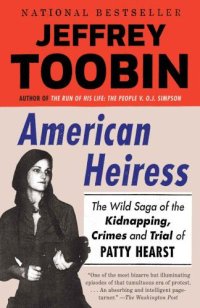 cover of the book American Heiress: The Wild Saga of the Kidnapping, Crimes and Trial of Patty Hearst