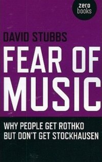 cover of the book Fear of Music: Why People Get Rothko But Don't Get Stockhausen