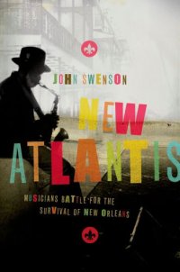 cover of the book New Atlantis musicians battle for the survival of New Orleans