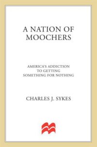 cover of the book A Nation of Moochers: America's Addiction to Getting Something for Nothing