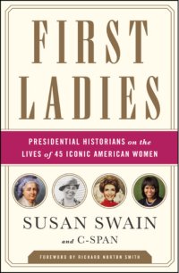 cover of the book First ladies: leading presidential historians on the lives of 45 iconic American women