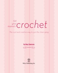 cover of the book Not Your Mama's Crochet: the Cool and Creative Way to Join the Chain Gang