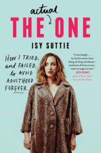 cover of the book The actual one: how I tried, and failed, to remain twenty-something forever