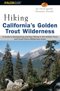 cover of the book Hiking California's Golden Trout Wilderness A Guide to Backpacking and Day Hiking in the Golden Trout and South Sierra Wilderness Areas