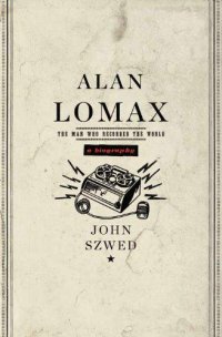 cover of the book Alan lomax: the man who recorded the world