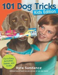 cover of the book 101 dog tricks, kids edition: fun and easy activities, games, and crafts