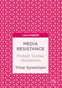 cover of the book Media resistance: protest, dislike, abstention