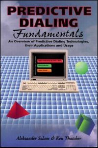 cover of the book Predictive Dialing Fundamentals: An Overview of Predictive Dialing Technologies, Their Applications, and Usage Today