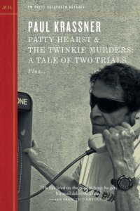 cover of the book Patty Hearst & the Twinkie murders, a tale of two trials: plus ''Why was Michelle Shocked shell-shocked?'': and ''Reflections of a Realist,'' outspoken interview